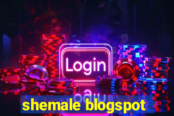 shemale blogspot